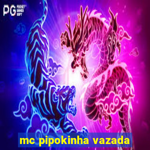 mc pipokinha vazada